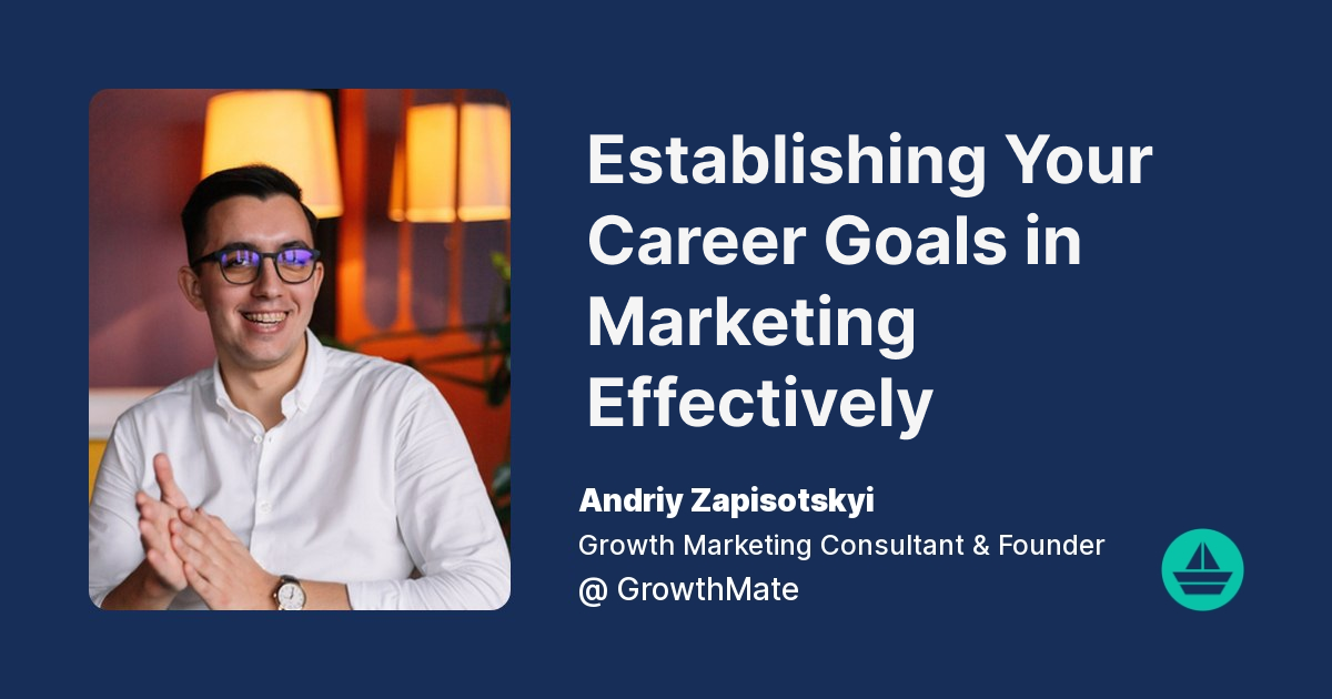 Establishing Your Career Goals in Marketing Effectively