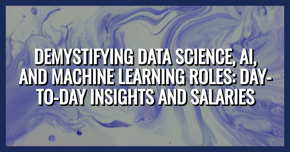 Demystifying Data Science, AI, and Machine Learning Roles