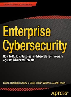 Enterprise Cybersecurity: How to Build a Successful Cyberdefense Program Against Advanced Threats