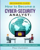 Beginners Guide: How to Become a Cyber-Security Analyst: Phase 2 - Security Engineering and Ethical Hacking
