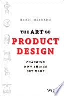 The Art of Product Design: Changing How Things Get Made