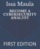 Become a Cybersecurity Analyst: First Edition
