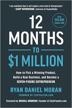 12 Months to $1 Million: How to Pick a Winning Product, Build a Real Business, and Become a Seven-Figure Entrepreneur