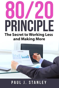80/20 Principle: The Secret to Working Less and Making More