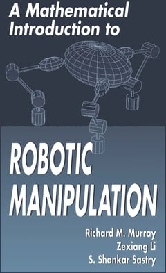 A Mathematical Introduction to Robotic Manipulation