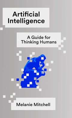 Artificial Intelligence: A Guide for Thinking Humans