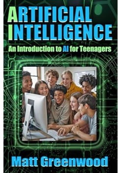 Artificial Intelligence: An Introduction to AI for Teenagers