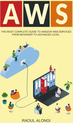 Aws: Amazon Web Services, the Ultimate Guide for Beginners to Advanced