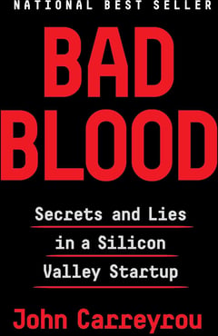 Bad Blood: Secrets and Lies in a Silicon Valley Startup