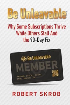 Be Unleavable: Why Some Subscriptions Thrive While Others Stall and the 90-Day Fix