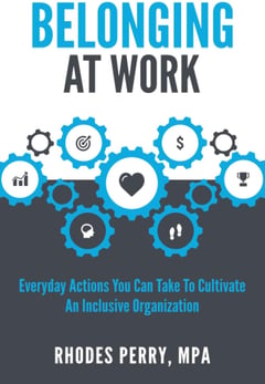 Belonging at Work: Everyday Actions You Can Take to Cultivate an Inclusive Organization