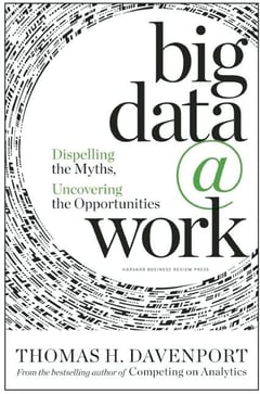 Big Data at Work: Dispelling the Myths, Uncovering the Opportunities