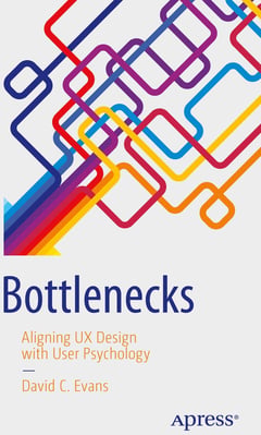 Bottlenecks: Aligning UX Design with User Psychology
