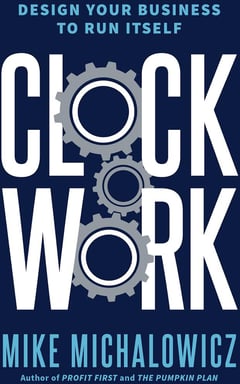 Clockwork: Design Your Business to Run Itself