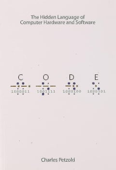Code: The Hidden Language of Computer Hardware and Software