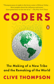 Coders: The Making of a New Tribe and the Remaking of the World
