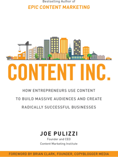 Content Inc.: How Entrepreneurs Use Content to Build Massive Audiences and Create Radically Successful Businesses
