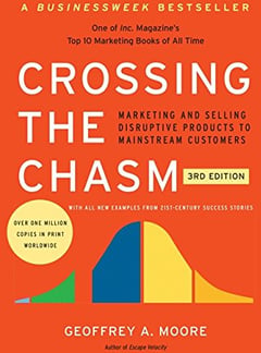 Crossing the Chasm, 3rd Edition: The Updated Version of the Insightful Guide on Bringing Cutting-Edge Products to the Mainstream (Collins Business Essentials)