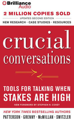 Crucial Conversations: Tools for Talking When Stakes are High