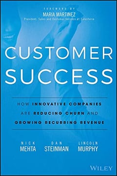 Customer Success: How Innovative Companies Are Reducing Churn and Growing Recurring Revenue