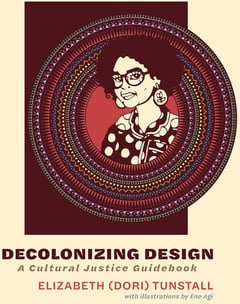 Decolonizing Design: A Cultural Justice Guidebook