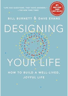 Designing Your Life: How to Build a Well-Lived, Joyful Life