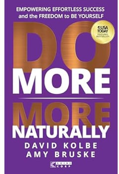 Do More More Naturally: Empowering Effortless Success and the Freedom to Be Yourself