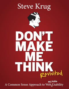 Don't Make Me Think, Revisited: A Common Sense Approach to Web Usability