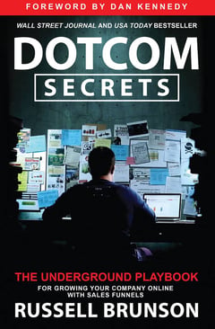 Dotcom Secrets: The Underground Playbook for Growing Your Company Online with Sales Funnels