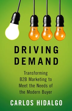 Driving Demand: Transforming B2B Marketing to Meet the Needs of the Modern Buyer