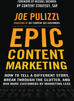 Epic Content Marketing: How to Tell a Different Story, Break Through the Clutter, and Win More Customers by Marketing Less