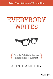 Everybody Writes: Your Go-To Guide to Creating Ridiculously Good Content