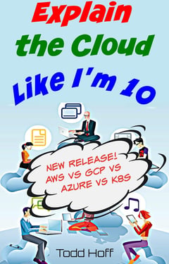 Explain the Cloud Like I’m 10: Learn the inner-secrets behind Kindle, Netflix, AWS, Apple, Facebook, and Google.