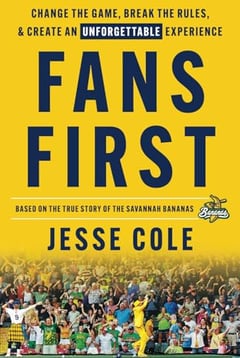 Fans First: Change The Game, Break the Rules & Create an Unforgettable Experience