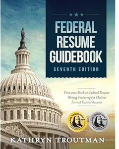 Federal Resume Guidebook, 7th Ed: First-Ever Book on Federal Resume Writing Featuring the Outline Format Federal Resume