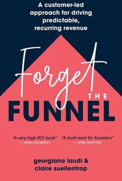 Forget The Funnel