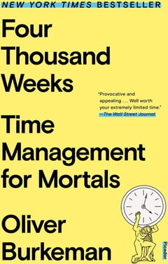 Four Thousand Weeks: Time Management for Mortals