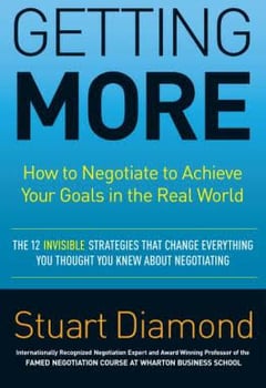 Getting More: How to Negotiate to Achieve Your Goals in the Real World