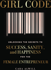 Girl Code: Unlocking the Secrets to Success, Sanity, and Happiness for the Female Entrepreneur