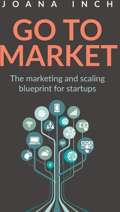 Go to Market: The Marketing and Scaling Blueprint for Startups