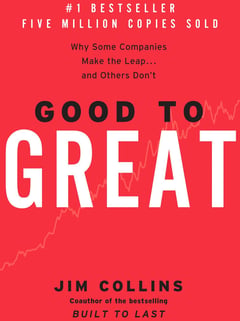 Good to Great: Why Some Companies Make the Leap...and Others Don't