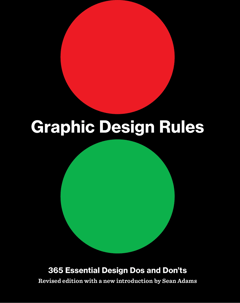 Graphic Design Rules: 365 Essential Design Dos and Don'ts