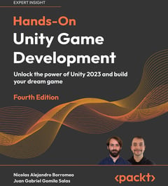 Hands-On Unity Game Development: Unlock the Power of Unity 2023 and Build Your Dream Game
