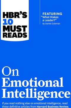 HBR's 10 Must Reads on Emotional Intelligence