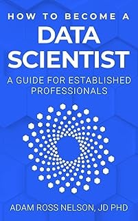 How to Become a Data Scientist: A Guide for Established Professionals