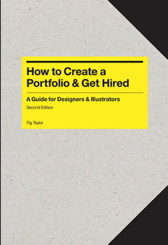 How to Create a Portfolio & Get Hired Second Edition: A Guide for Graphic