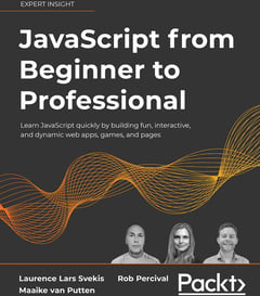 JavaScript from Beginner to Professional: Learn JavaScript Quickly by Building Fun, Interactive, and Dynamic Web Apps, Games, and Pages