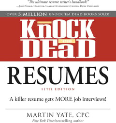 Knock 'em Dead Resumes: A Killer Resume Gets MORE Job Interviews!