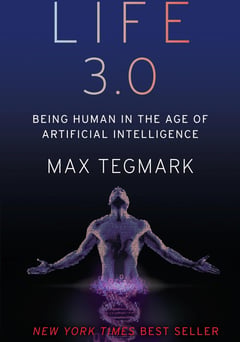 Life 3.0: Being Human in the Age of Artificial Intelligence