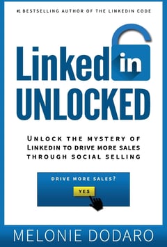 LinkedIn Unlocked: Unlock the Mystery of LinkedIn to Drive More Sales Through Social Selling